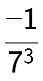 A LaTex expression showing -1 over 7 to the power of 3