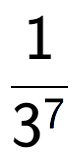 A LaTex expression showing 1 over 3 to the power of 7