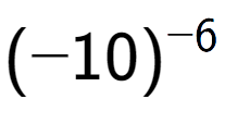 A LaTex expression showing (-10) to the power of -6