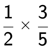 A LaTex expression showing 1 over 2 multiplied by 3 over 5