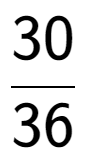 A LaTex expression showing 30 over 36