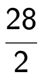 A LaTex expression showing 28 over 2