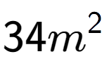 A LaTex expression showing 34m to the power of 2