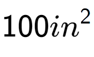 A LaTex expression showing 100in to the power of 2