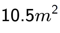 A LaTex expression showing 10.5m to the power of 2