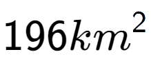 A LaTex expression showing 196km to the power of 2