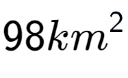 A LaTex expression showing 98km to the power of 2