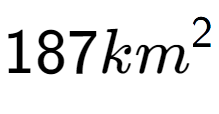 A LaTex expression showing 187km to the power of 2