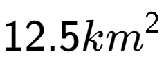 A LaTex expression showing 12.5km to the power of 2