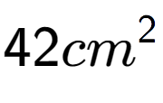 A LaTex expression showing 42cm to the power of 2