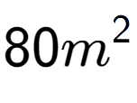 A LaTex expression showing 80m to the power of 2