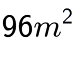 A LaTex expression showing 96m to the power of 2