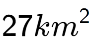 A LaTex expression showing 27km to the power of 2