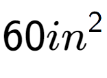 A LaTex expression showing 60in to the power of 2