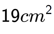 A LaTex expression showing 19cm to the power of 2