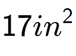 A LaTex expression showing 17in to the power of 2