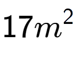 A LaTex expression showing 17m to the power of 2