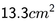 A LaTex expression showing 13.3cm to the power of 2