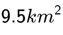 A LaTex expression showing 9.5km to the power of 2