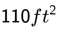 A LaTex expression showing 110ft to the power of 2