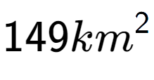 A LaTex expression showing 149km to the power of 2