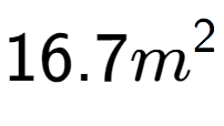 A LaTex expression showing 16.7m to the power of 2