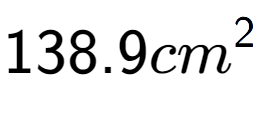 A LaTex expression showing 138.9cm to the power of 2