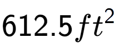 A LaTex expression showing 612.5ft to the power of 2