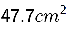 A LaTex expression showing 47.7cm to the power of 2