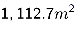 A LaTex expression showing 1,112.7m to the power of 2