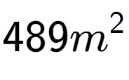 A LaTex expression showing 489m to the power of 2