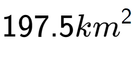 A LaTex expression showing 197.5km to the power of 2