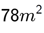 A LaTex expression showing 78m to the power of 2