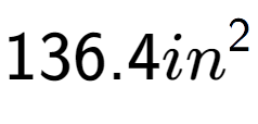 A LaTex expression showing 136.4in to the power of 2