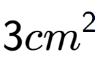 A LaTex expression showing 3cm to the power of 2