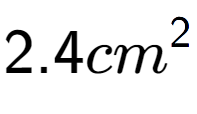 A LaTex expression showing 2.4cm to the power of 2