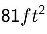 A LaTex expression showing 81ft to the power of 2