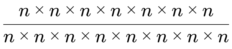 A LaTex expression showing n multiplied by n multiplied by n multiplied by n multiplied by n multiplied by n multiplied by n over n multiplied by n multiplied by n multiplied by n multiplied by n multiplied by n multiplied by n multiplied by n