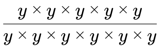 A LaTex expression showing y multiplied by y multiplied by y multiplied by y multiplied by y over y multiplied by y multiplied by y multiplied by y multiplied by y multiplied by y