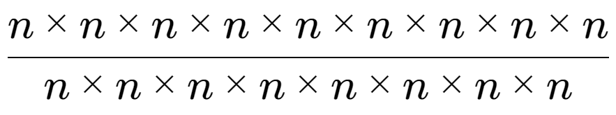 A LaTex expression showing n multiplied by n multiplied by n multiplied by n multiplied by n multiplied by n multiplied by n multiplied by n multiplied by n over n multiplied by n multiplied by n multiplied by n multiplied by n multiplied by n multiplied by n multiplied by n