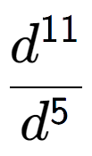 A LaTex expression showing \frac{d to the power of 11 }{d to the power of 5 }