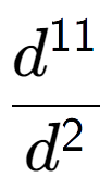 A LaTex expression showing \frac{d to the power of 11 }{d to the power of 2 }