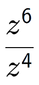 A LaTex expression showing \frac{z to the power of 6 }{z to the power of 4 }