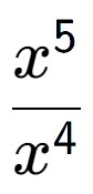 A LaTex expression showing \frac{x to the power of 5 }{x to the power of 4 }