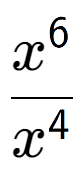 A LaTex expression showing \frac{x to the power of 6 }{x to the power of 4 }