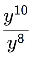 A LaTex expression showing \frac{y to the power of 10 }{y to the power of 8 }