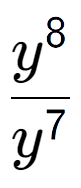 A LaTex expression showing \frac{y to the power of 8 }{y to the power of 7 }