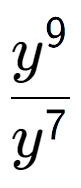 A LaTex expression showing \frac{y to the power of 9 }{y to the power of 7 }