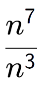 A LaTex expression showing \frac{n to the power of 7 }{n to the power of 3 }