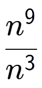 A LaTex expression showing \frac{n to the power of 9 }{n to the power of 3 }